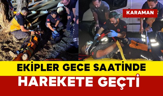 Karaman'da ekipler gece harekete geçti