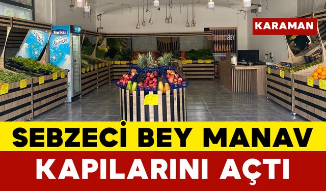 Karaman'da Sebzeci Bey Manav Kapılarını Açtı