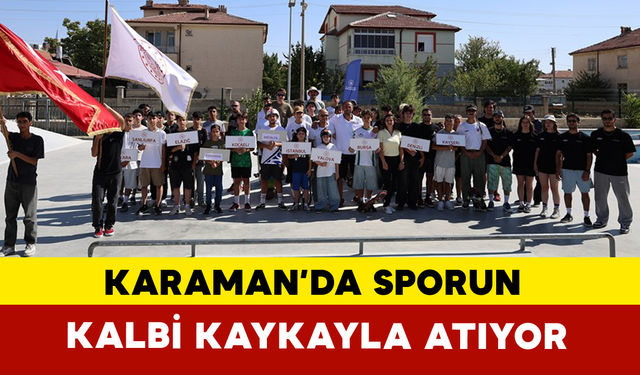 Karaman’da Sporun Kalbi Kaykayla Atıyor