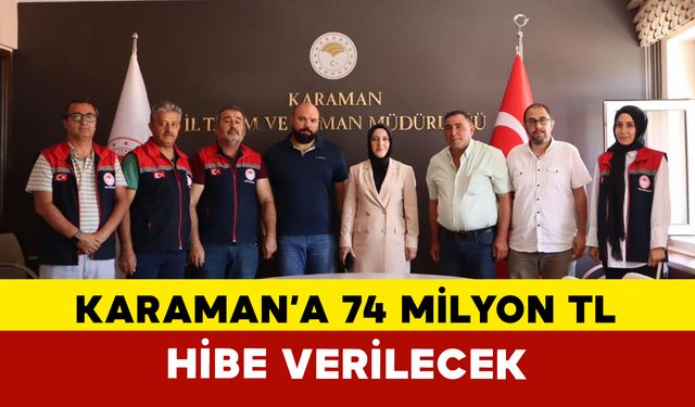 Karaman’da Tarımsal Yatırımlara 73,9 Milyon TL Hibe Desteği