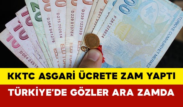 KKTC Asgari Ücrete Zam Yaptı: Türkiye’de Gözler Ara Zamda