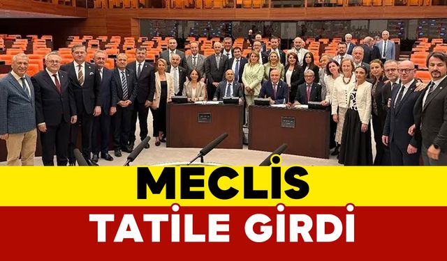 Meclis Tatile Girdi
