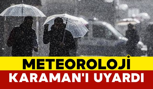 Meteoroloji Karaman'ı Uyardı: Sıcaklıklar Düşüyor Yağışlar Geliyor