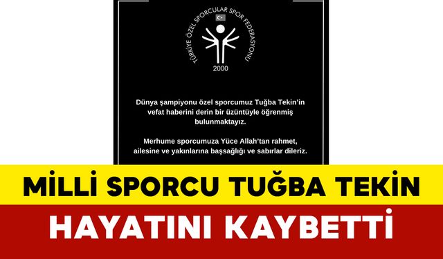 Milli Sporcu Tuğba Tekin Hayatını Kaybetti