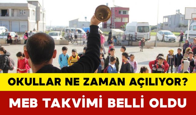 Okullar Ne Zaman Açılıyor? MEB Takvimi Belli Oldu