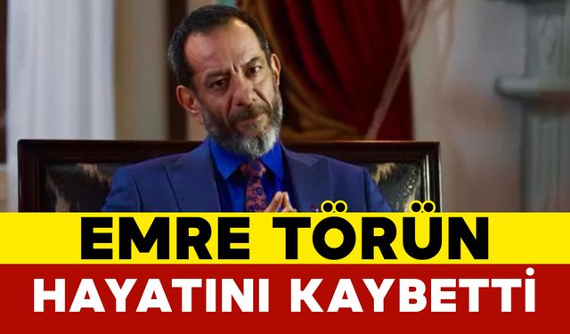 Oyuncu Emre Törün Hayatını Kaybetti