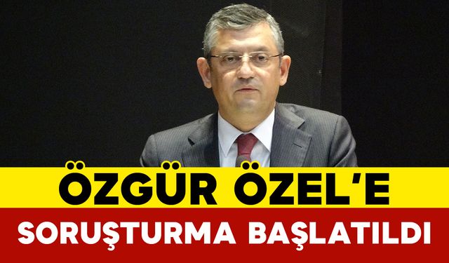 Özgür Özel Hakkında Soruşturma Başlatıldı
