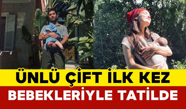 Pınar Deniz ve Kaan Yıldırım’dan Aile Tatili