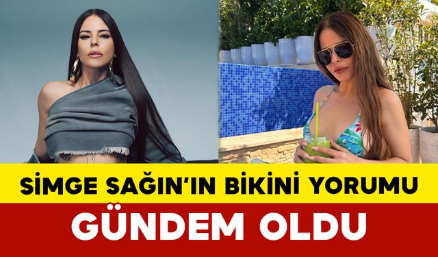 Simge Sağın’ın Bikini Yorumu Gündem Oldu