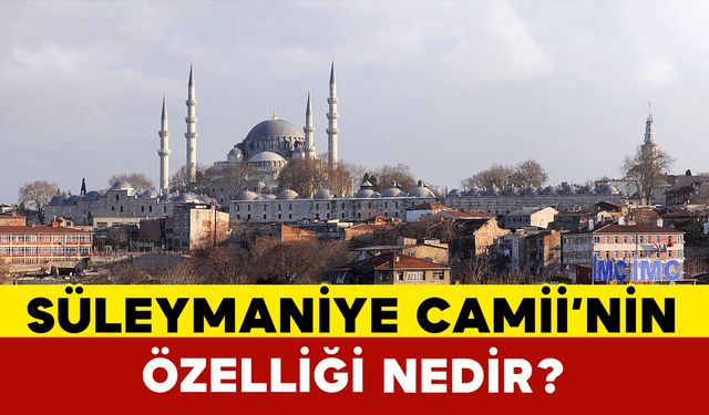 Süleymaniye Camii’nin Özelliği Nedir?