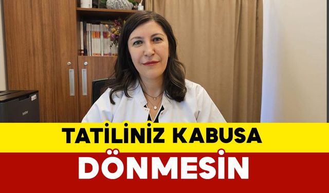 Tatiliniz kabusa dönmesin