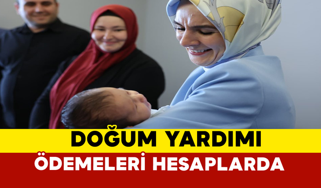 Temmuz Ayı Doğum Yardımı Ödemeleri Hesaplara Yatırıldı