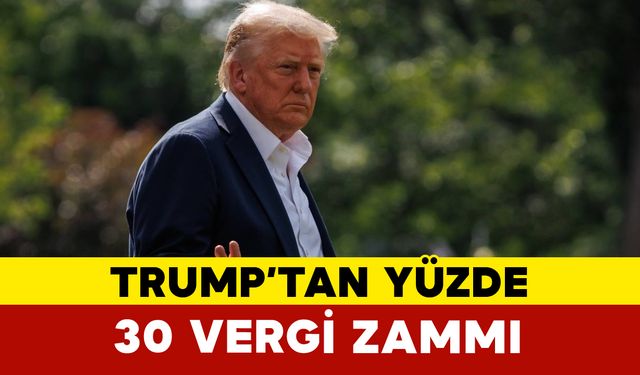 Trump'tan Avrupa Birliği ve Meksika'ya yüzde 30 gümrük vergisi