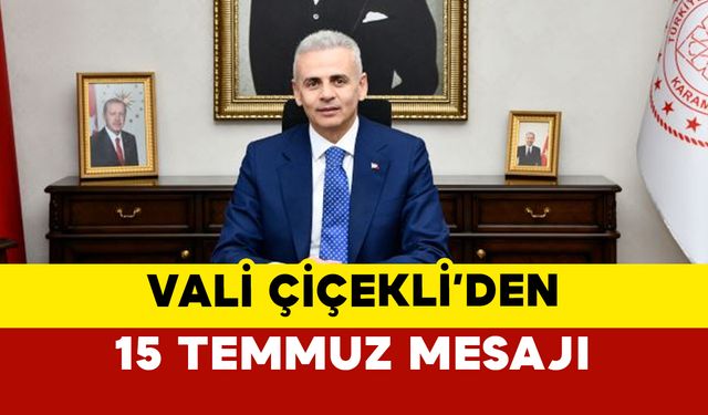 Vali Çiçekli’den 15 Temmuz Mesajı