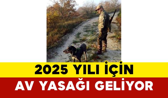 2025 Yılı İçin Av Yasağı Geliyor