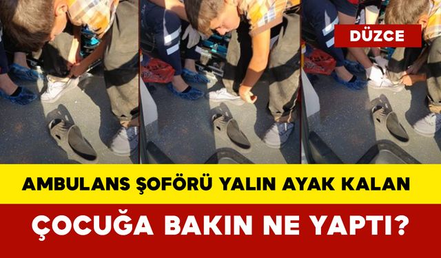 Ambulans Şoförü Yalın Ayak Kalan Çocuğa Bakın Ne Yaptı?