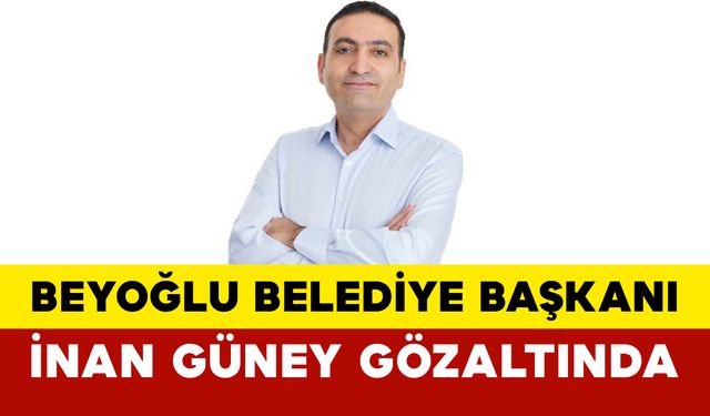 Beyoğlu Belediye Başkanı İnan Güney Gözaltında