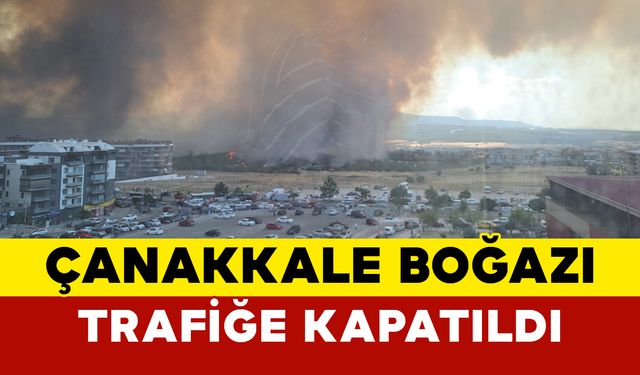 Çanakkale Boğazı Trafiğe Kapatıldı