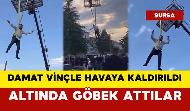 Damat Vinçle Havaya Kaldırıldı: Altında Göbek Attılar