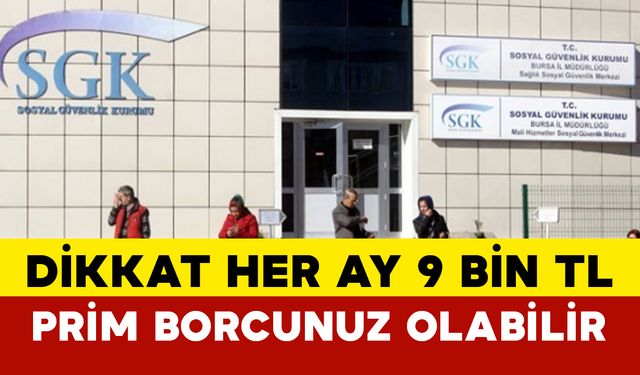 Dikkat Her Ay 9 Bin TL Prim Borcunuz Olabilir