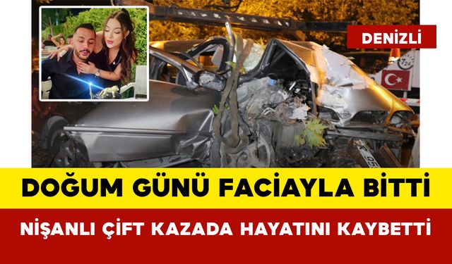 Doğum Günü Faciayla Bitti: Nişanlı Çift Kazada Hayatını Kaybetti
