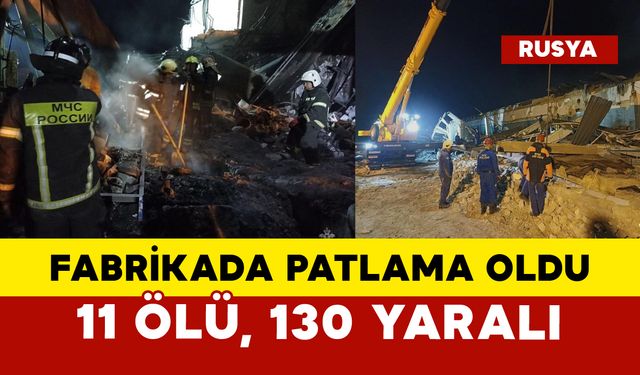 Fabrikada patlama: 11 ölü, 130 yaralı