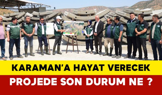 Karaman’a Hayat Verecek Su Projesinde Son Durum