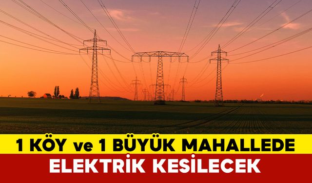 Karaman'da 1 köy ve 1 büyük mahallede elektrik kesilecek