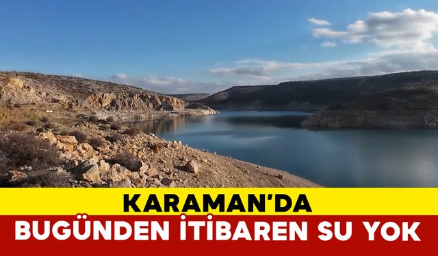 Karaman'da Bugünden İtibaren Çiftçiye Su Yok