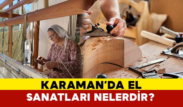 Karaman’ın El Sanatları Nelerdir?