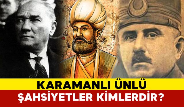 Karamanlı Ünlü Şahsiyetler Kimlerdir?