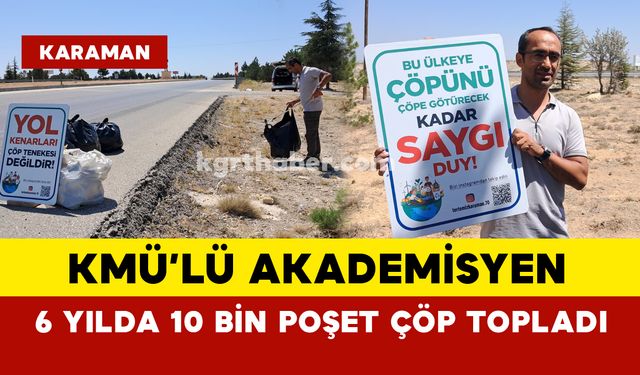 KMÜ’lü akademisyen Ali Sevilmiş 6 yılda 10 bin poşet çöp topladı
