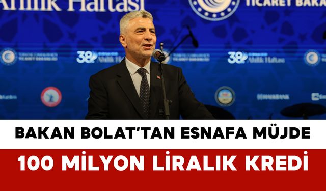 Bakan Bolat’tan Esnafa Müjde: 100 Milyon Liralık Kredi