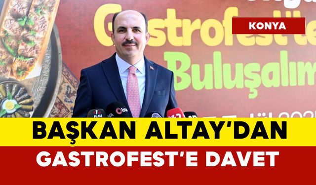 Başkan Altay'dan Konya'daki GastroFest'e davet