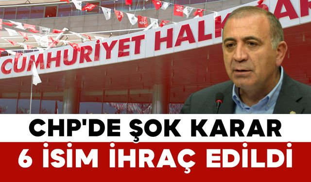 CHP'de Şok Karar: 6 İsim İhraç Edildi