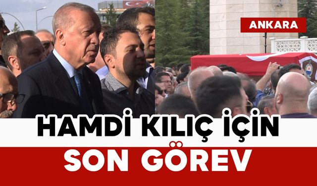Cumhurbaşkanı Başdanışmanı Hamdi Kılıç için son görev