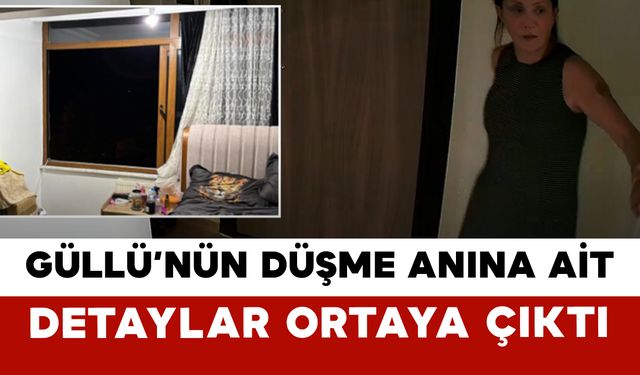 Güllü’nün Düşme Anına Ait Detaylar Ortaya Çıktı
