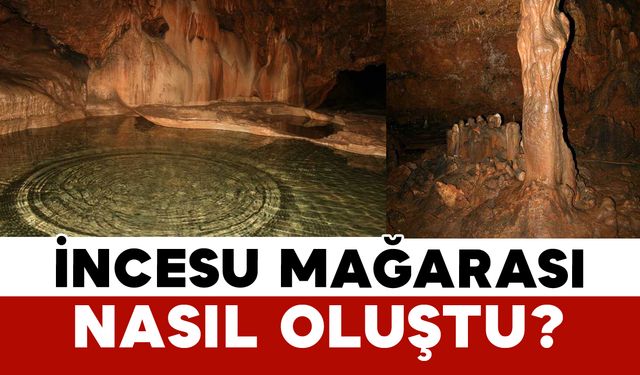 İncesu Mağarası Nasıl Oluştu?