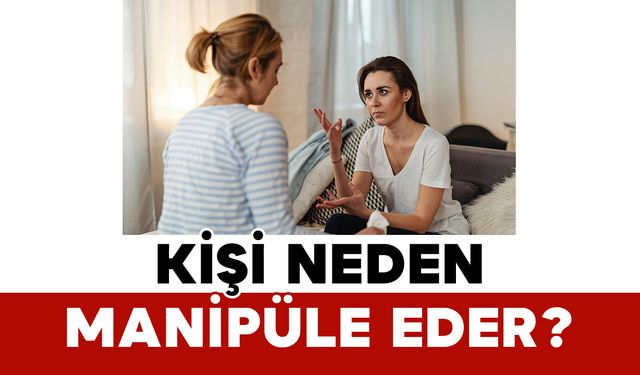 Kişi Neden Manipüle Eder?