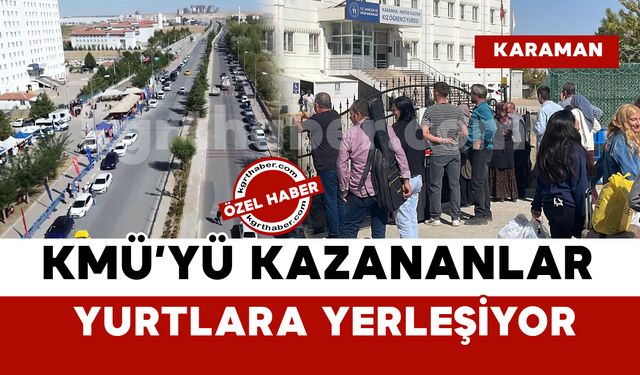KMÜ'yü kazanan öğrenciler yurtlara yerleşiyor