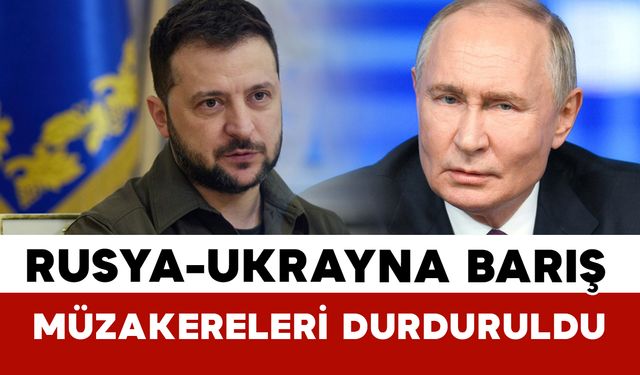Kremlin Duyurdu: Rusya-Ukrayna Barış Müzakereleri Durduruldu
