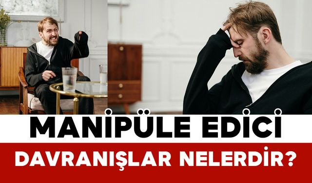 Manipüle edici davranışlar nelerdir?