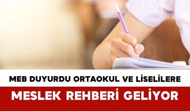 MEB Duyurdu: Ortaokul ve Liselilere Meslek Rehberi Geliyor