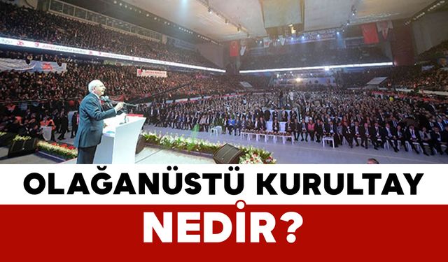 Olağanüstü Kurultay Nedir?