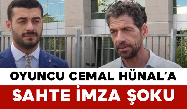 Oyuncu Cemal Hünal’a Sahte İmza Şoku