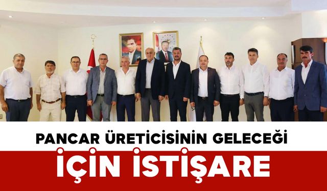 Pancar Üreticisinin Geleceği İçin İstişare