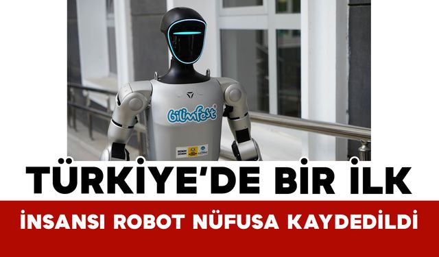 Türkiye’de Bir İlk: İnsansı Robot Nüfusa Kaydedildi