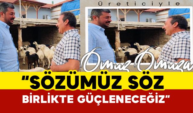 Yunus Çelik: “Sözümüz söz, birlikte güçleneceğiz”