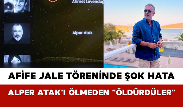 Afife Jale Töreninde Şok Hata: Alper Atak’ı Ölmeden “Öldürdüler”