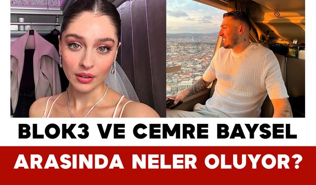 Blok3 ve Cemre Baysel Arasında Neler Oluyor?